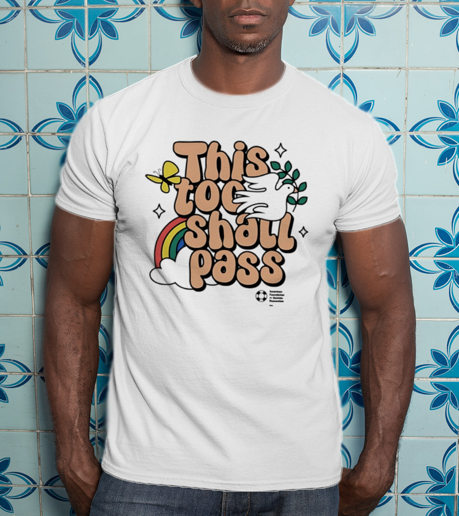 This Too Shall Pass Butterfly Rainbow Peaceful Message T-Shirt