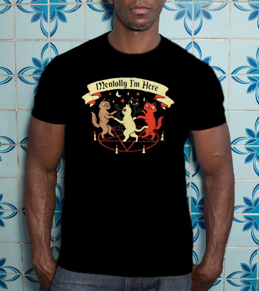 Mentally I'm Here Dancing Cats Pentagram Candles Moon Stars T-Shirt