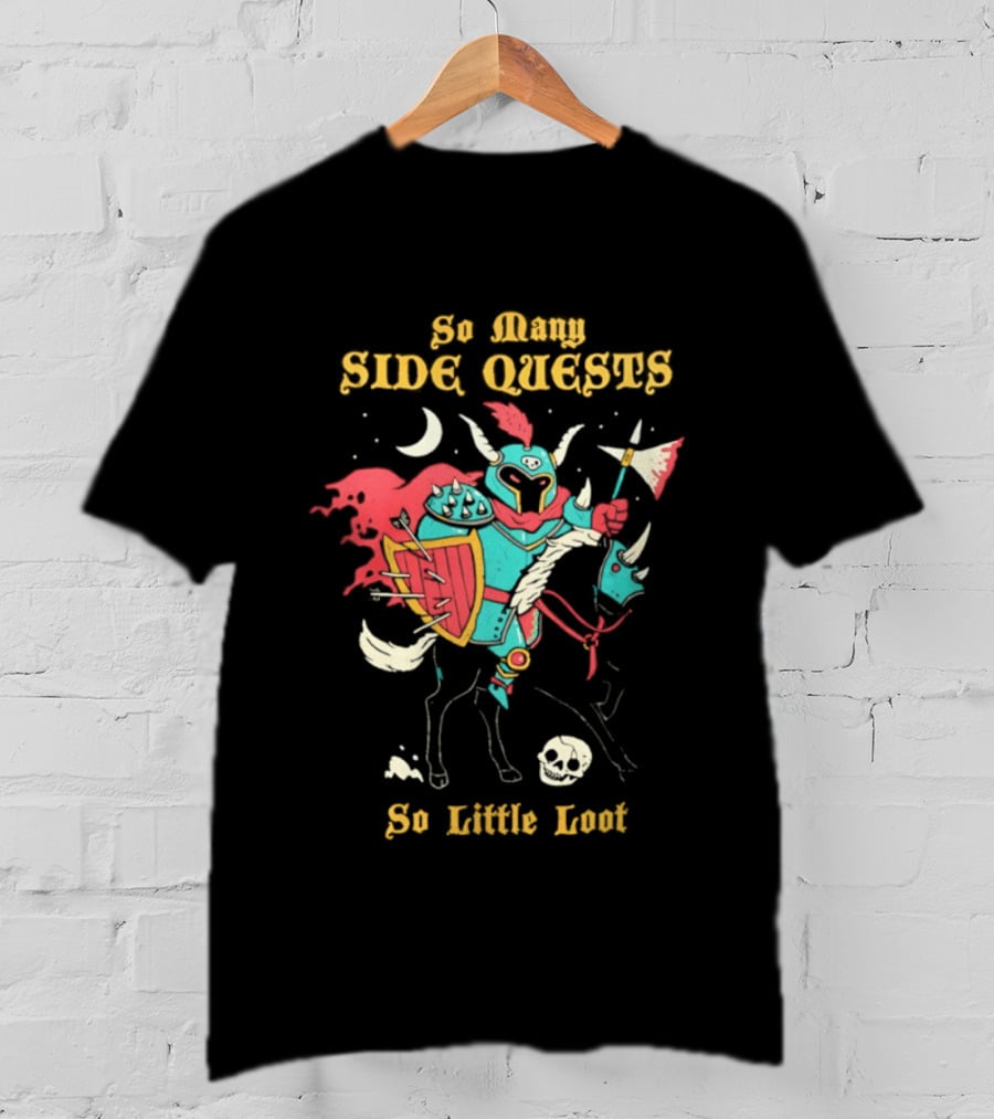 So Many Side Quests So Little Loot Knight And Horse Adventure T-Shirt