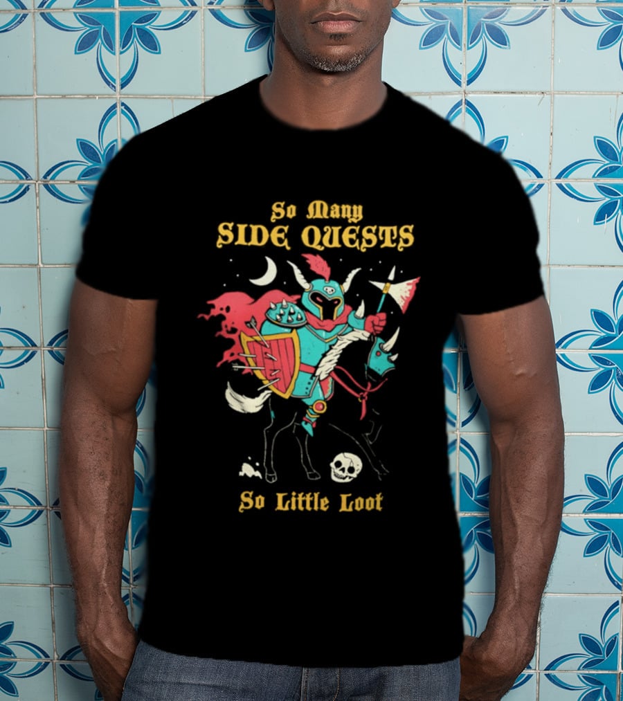 So Many Side Quests So Little Loot Knight And Horse Adventure T-Shirt