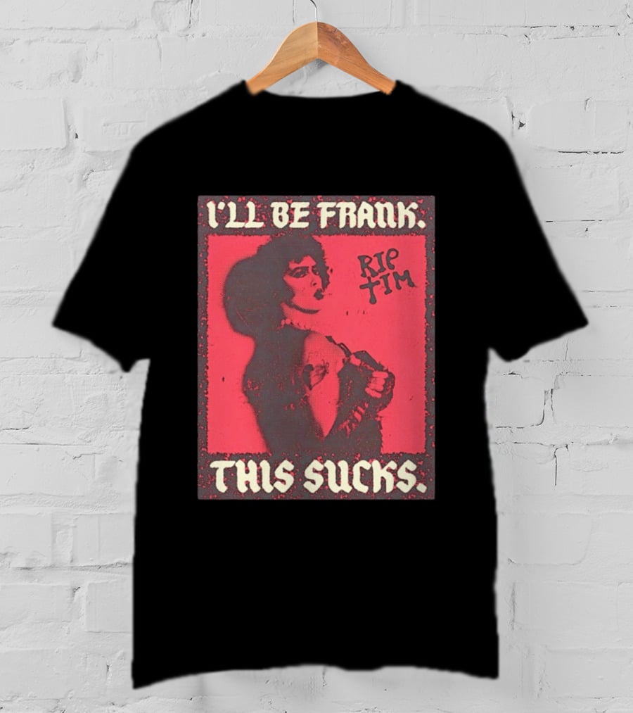 I'll Be Frank Rip Tim This Sucks T-Shirt