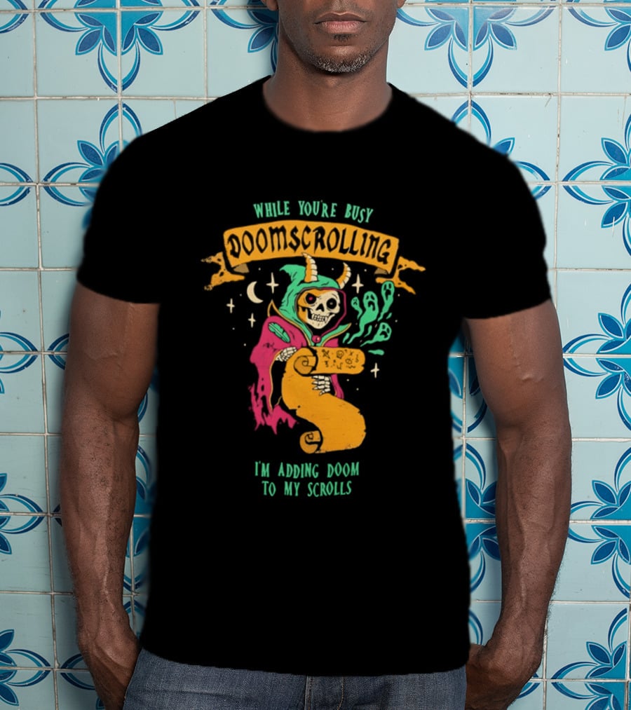 While You're Busy Doomscrolling I'm Adding Doom To My Scrolls Skeleton Wizard And Magic T-Shirt