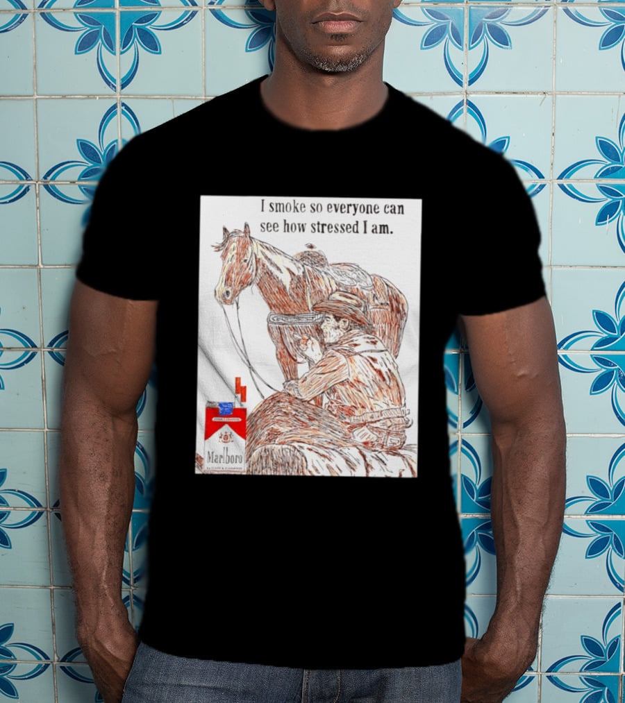I Smoke So Stressed I Am Marlboro Cowboy Horse T-Shirt