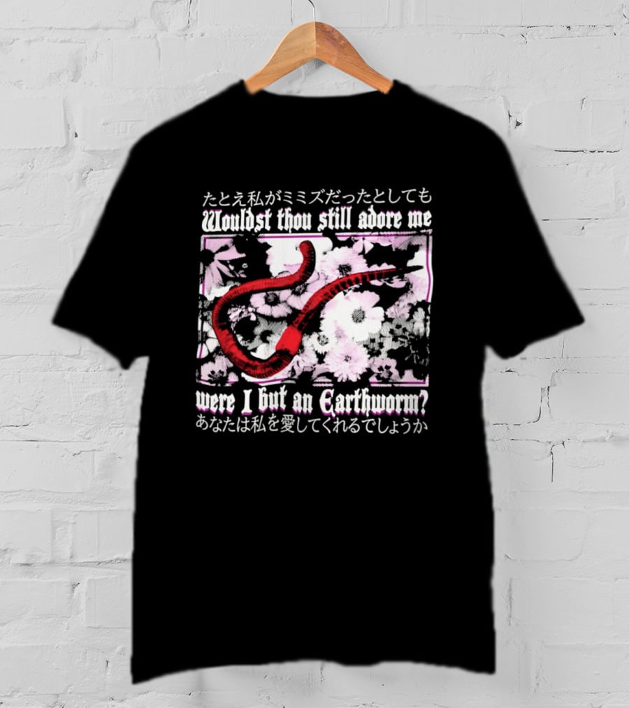 Wouldst Thou Still Adore Me Were I But An Earthworm Red Floral Japanese T-Shirt