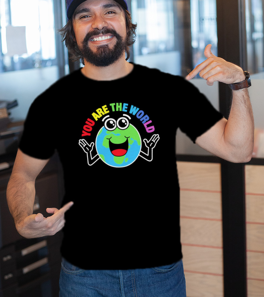 You Are The World Happy Earth Cartoon T-Shirt