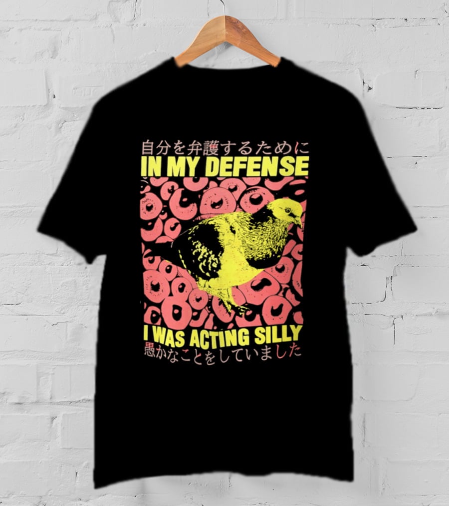 In My Defense I Was Acting Silly T-Shirt