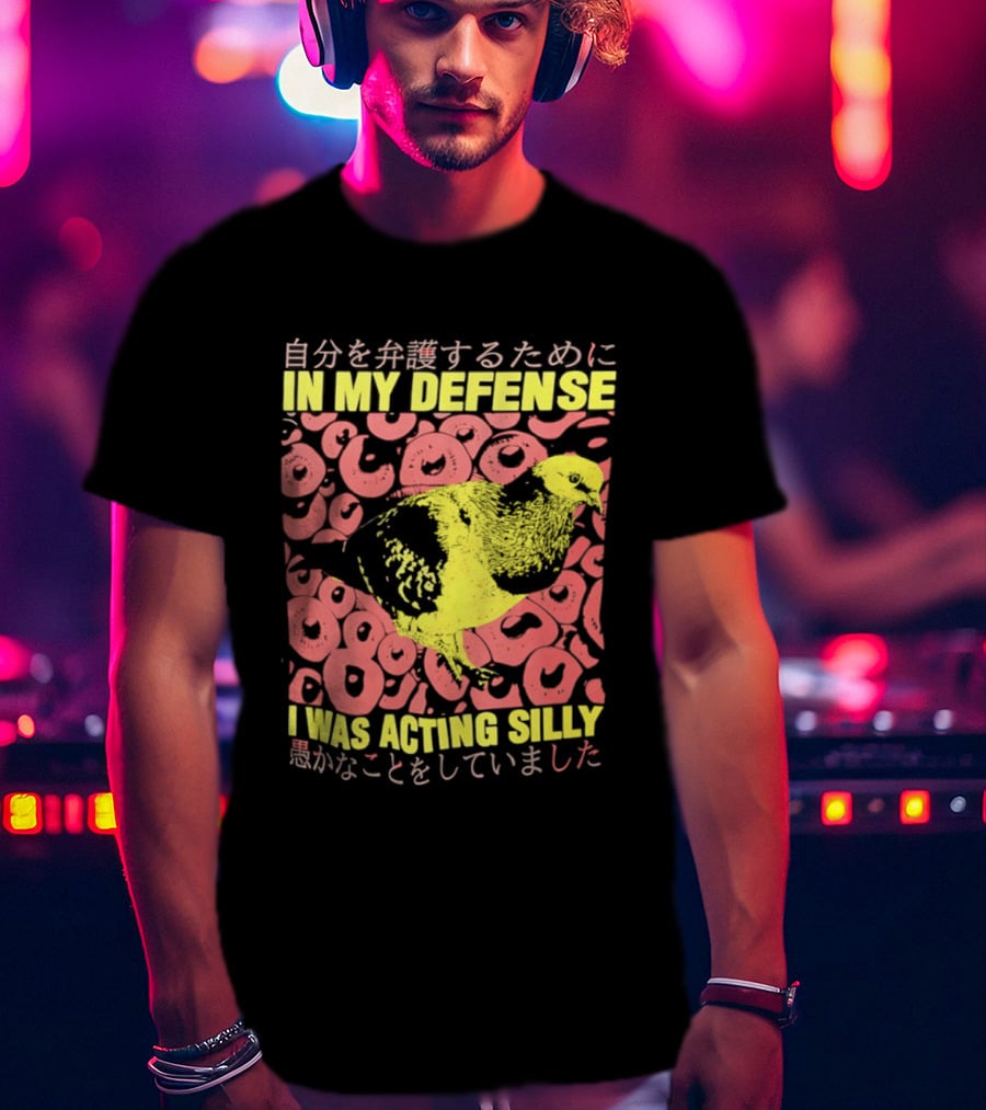 In My Defense I Was Acting Silly T-Shirt