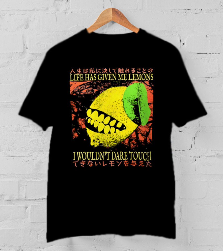 Life Has Given Me Lemons I Wouldn't Dare Touch T-Shirt