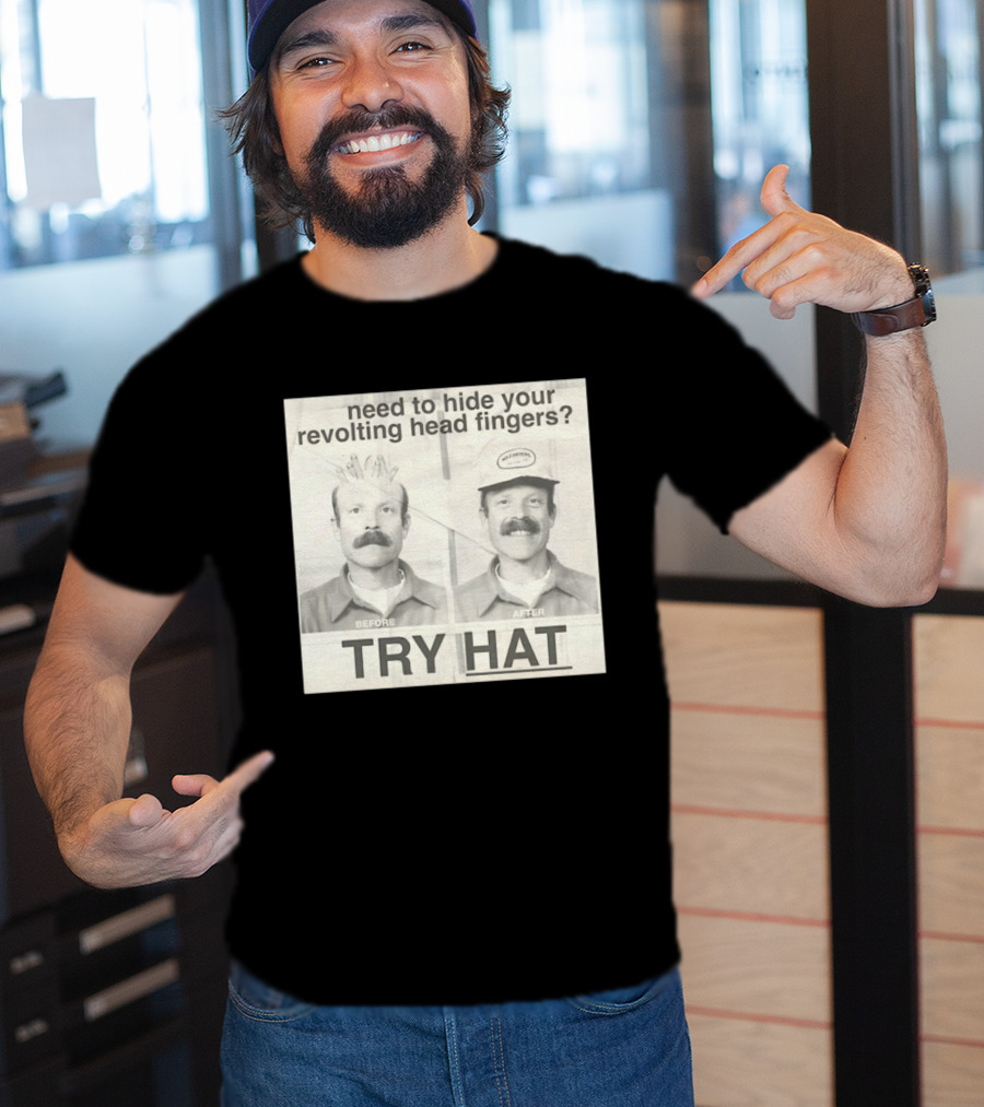Need To Hide Your Revolting Head Fingers Try Hat Before After No Fingers T-Shirt