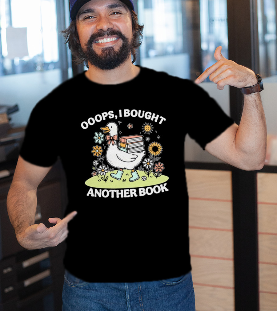 Ooops I Bought Another Book Goose With Flowers And Boots T-Shirt