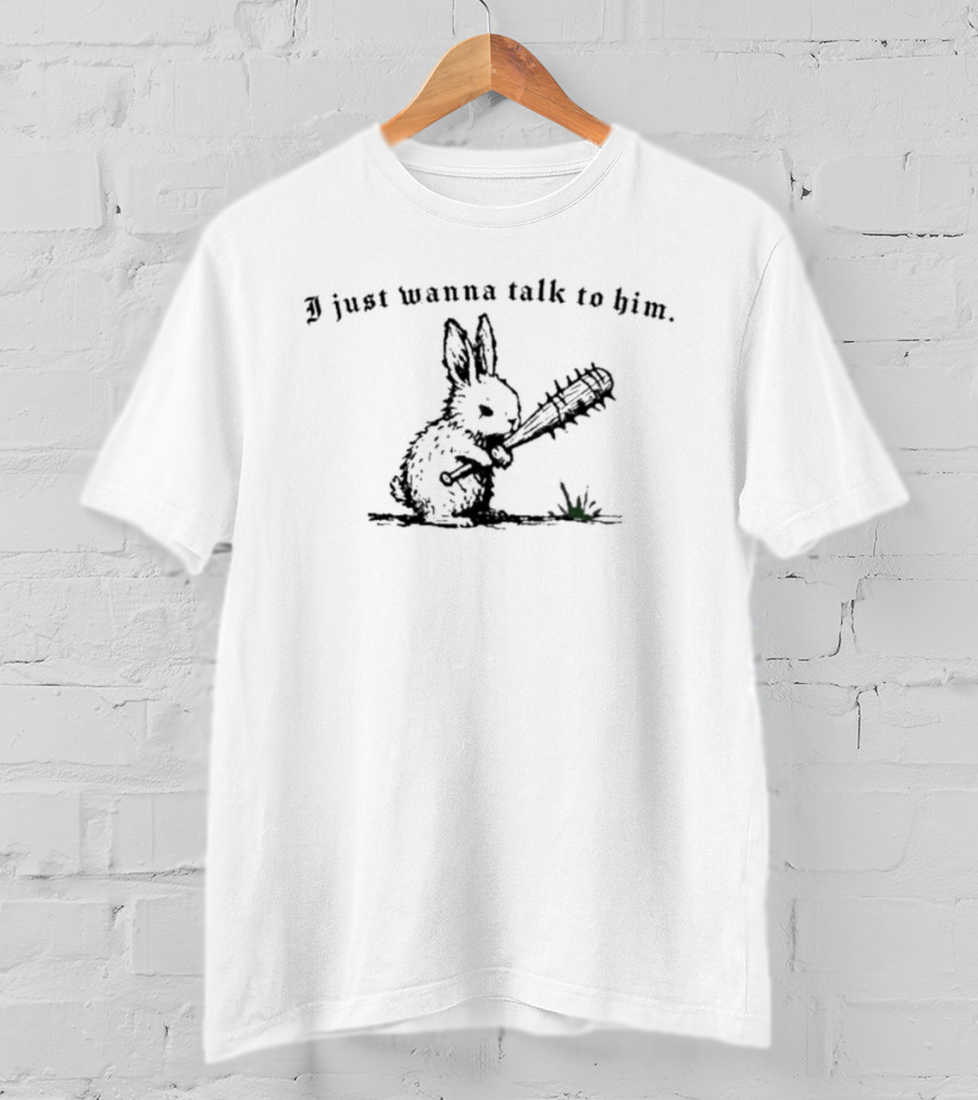 Bunny I Just Wanna Talk To Him With Bat Cute Animal Humor T-Shirt