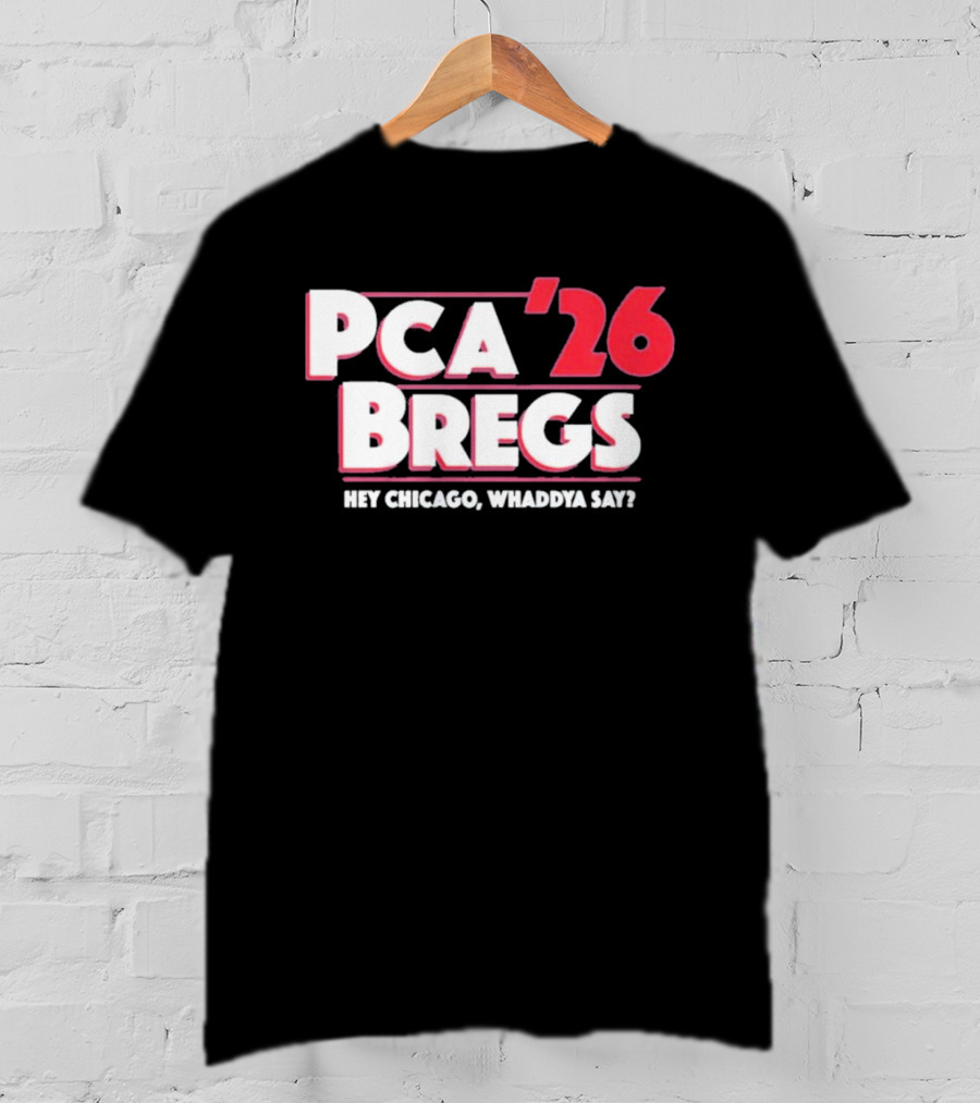 PCA Bregs '26 Hey Chicago Whaddya Say T-Shirt