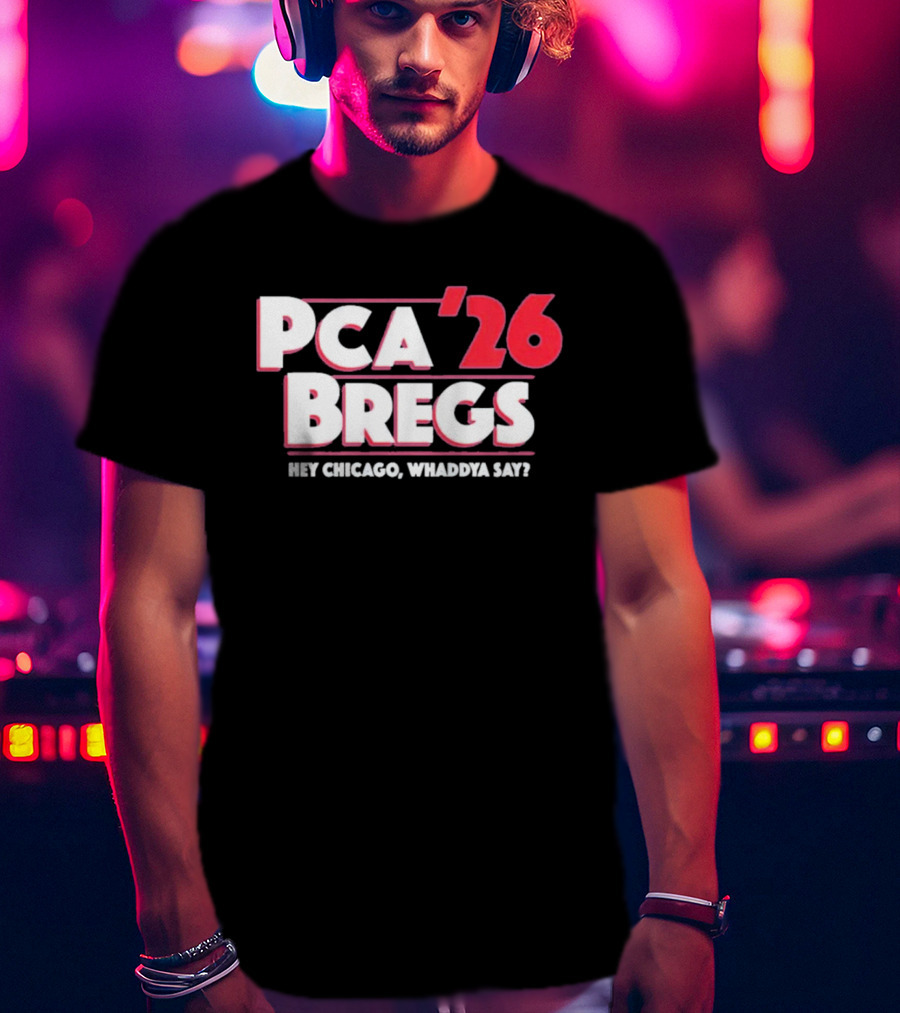 PCA Bregs '26 Hey Chicago Whaddya Say T-Shirt