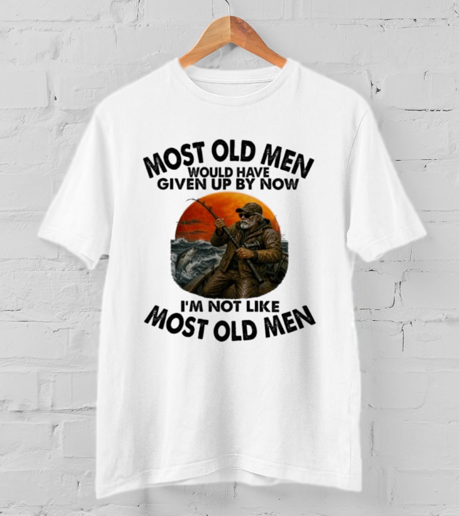 Most Old Men Would Have Given Up By Now I'm Not Like Most Old Men Deep Sea Fishing T-Shirt