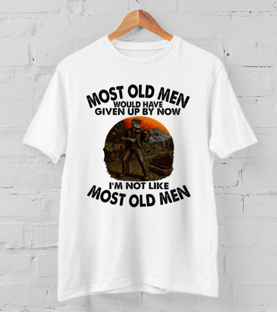 Most Old Men Would Have Given Up By Now Fiddle Playing I'm Not Like Most Old Men T-Shirt