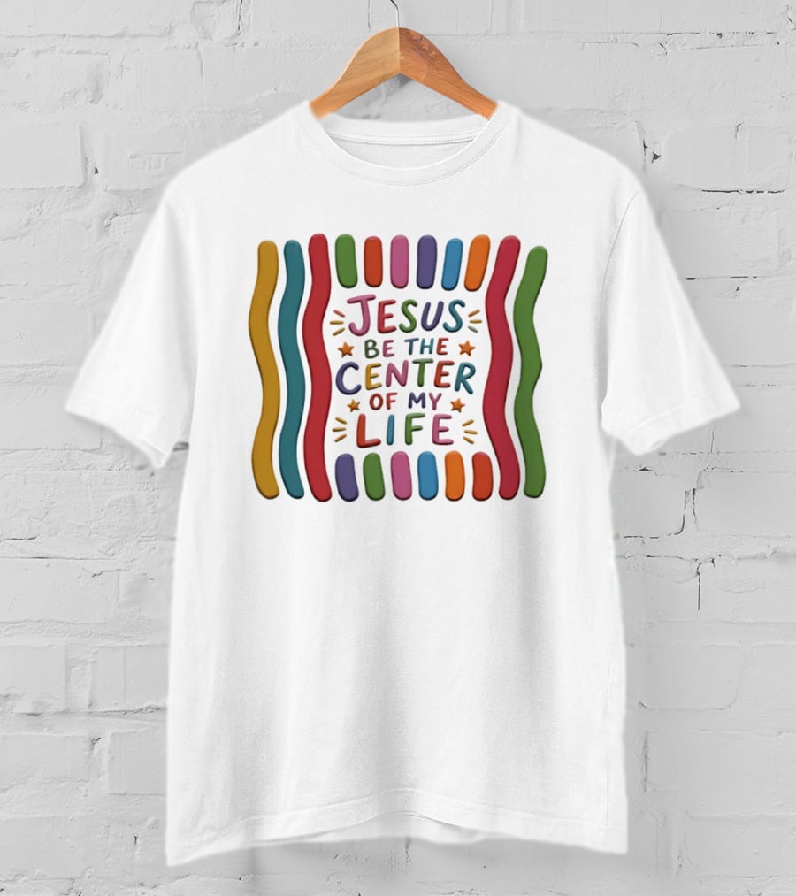 Jesus Be The Center Of My Life Colorful Waves And Stars T-Shirt