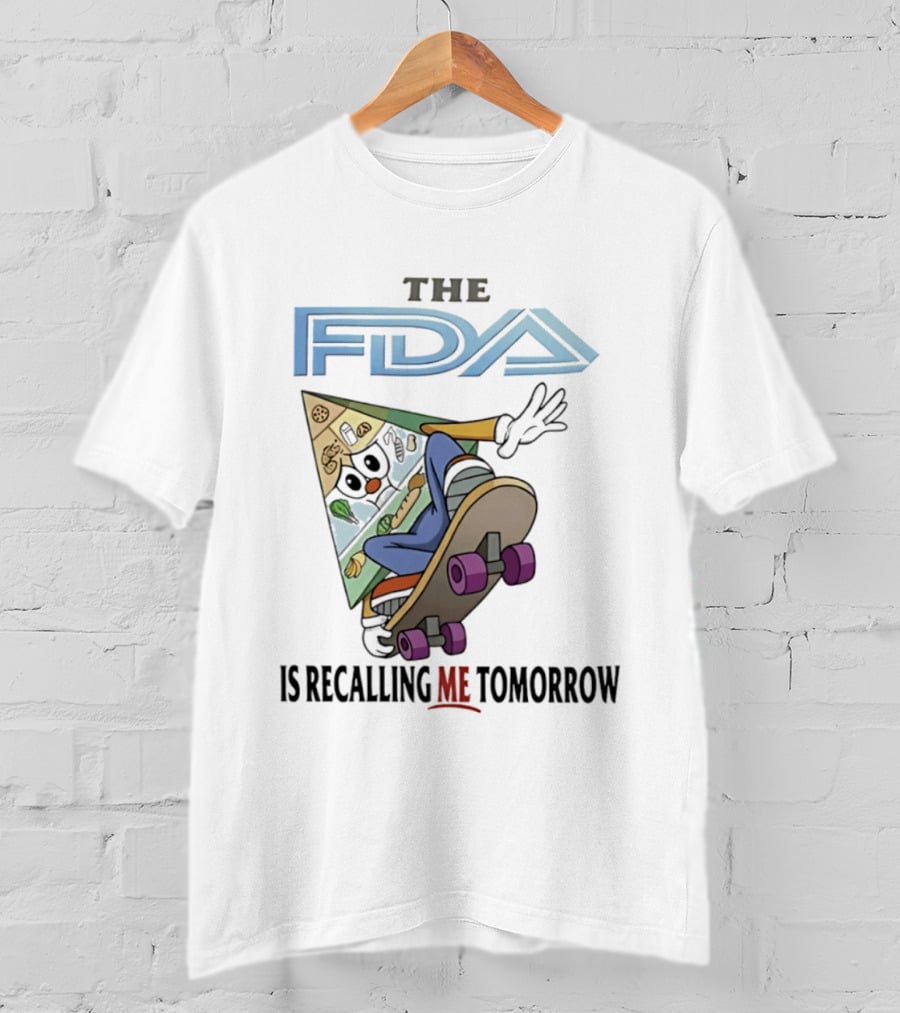 The FDA Is Recalling Me Tomorrow Skateboarding Pizza Slice T-Shirt