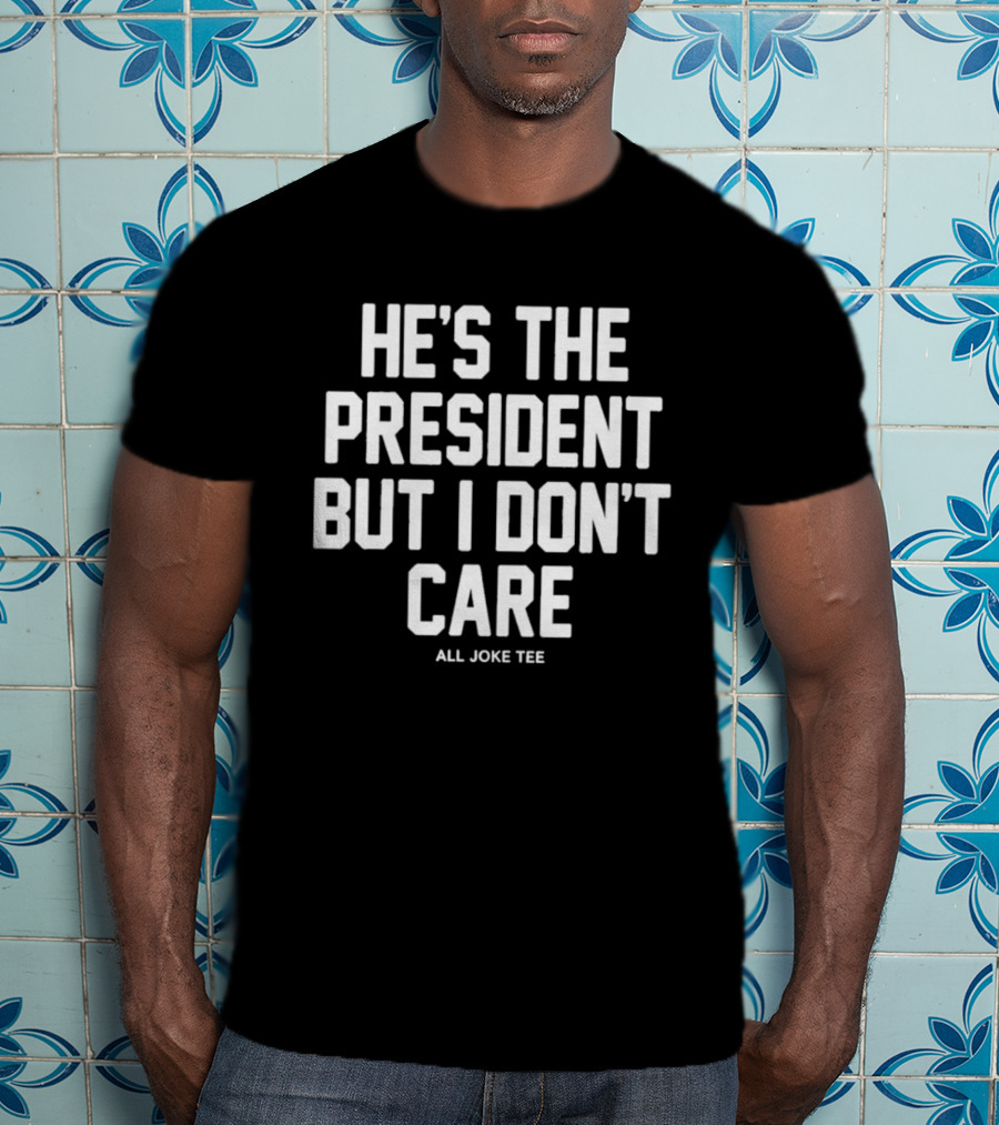 2026 Margo Price He's The President But I Don't Care T-Shirt