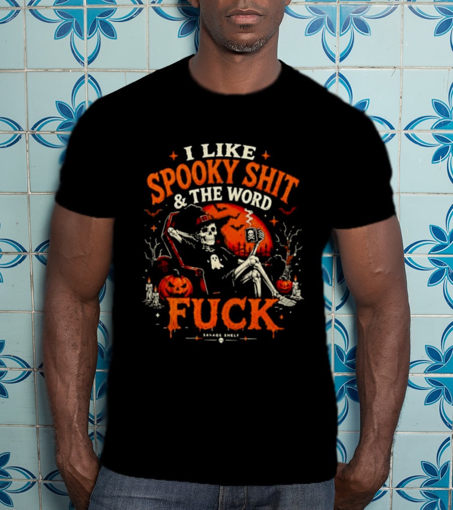 I Like Spooky Shit And The Word Fuck Halloween Skeleton Pumpkin Scene T-Shirt