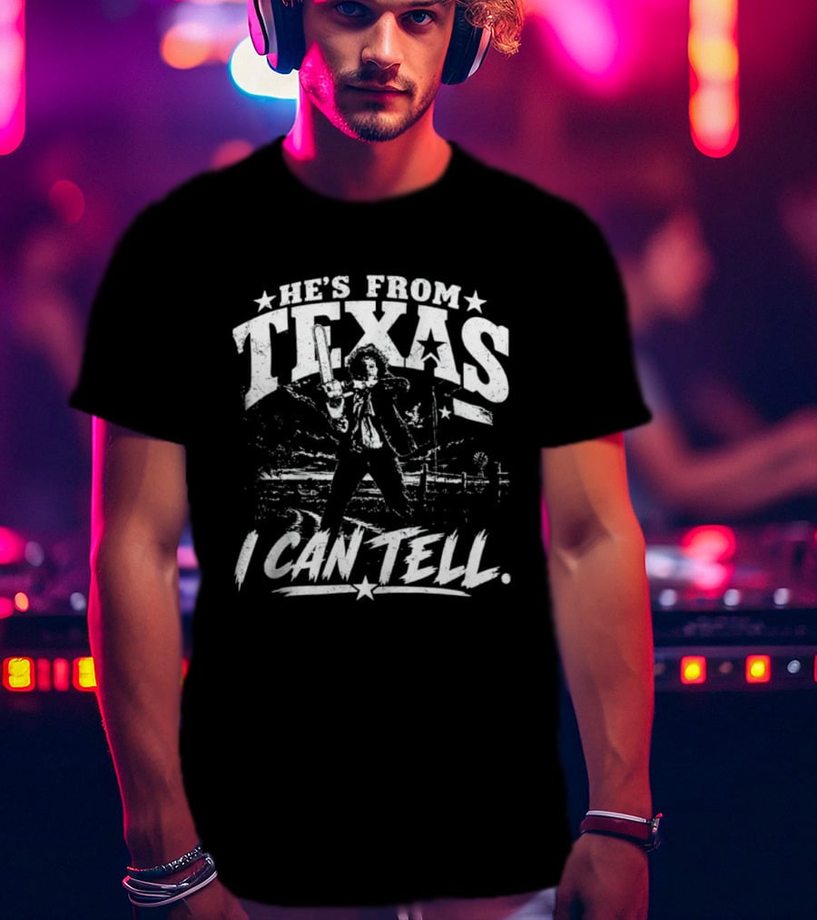 He's From Texas I Can Tell Leatherface Texas Chainsaw T-Shirt