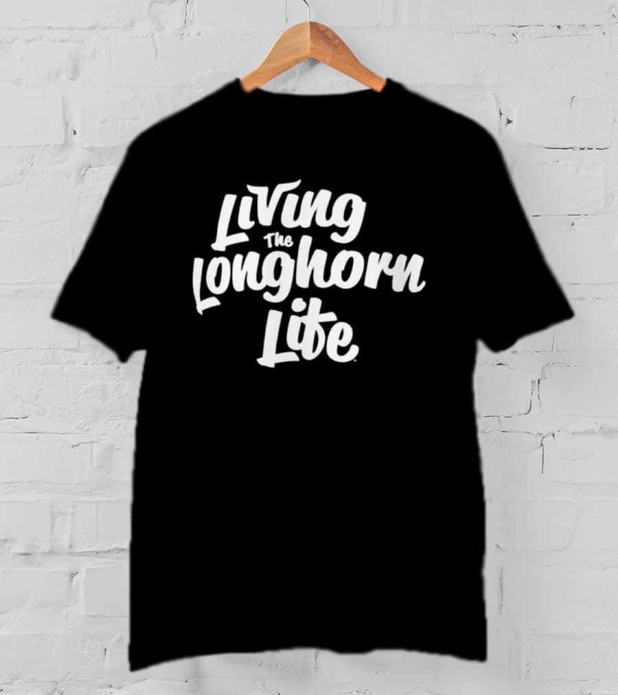 Living The Longhorn Life T-Shirt