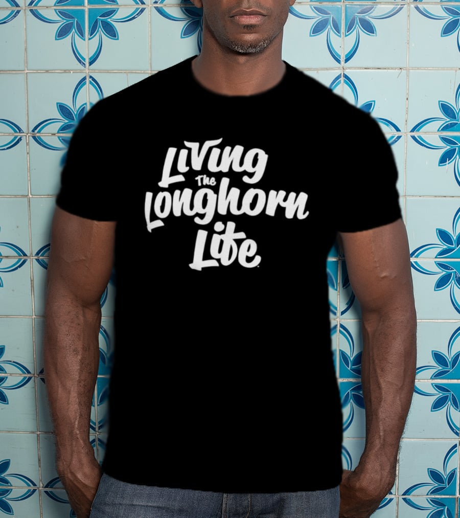 Living The Longhorn Life T-Shirt