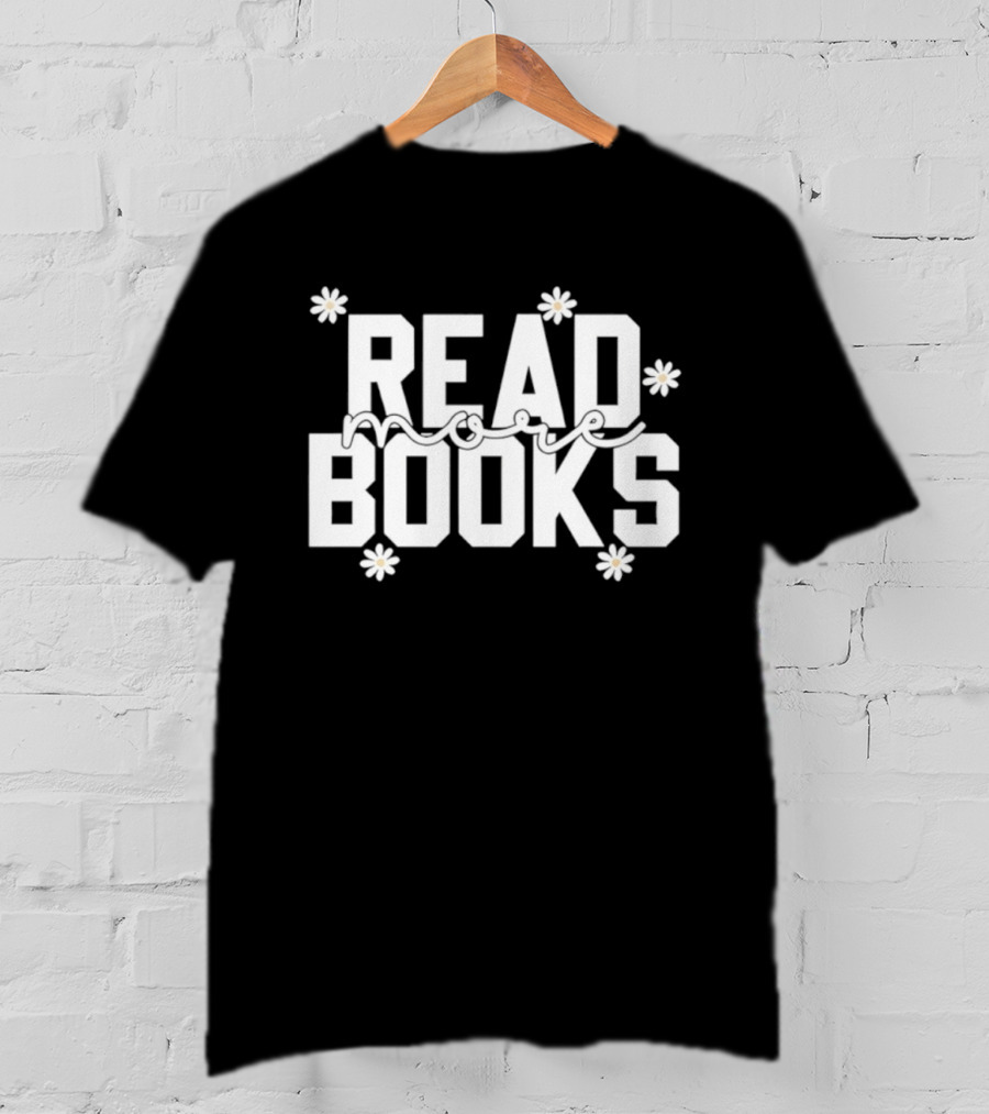 Daisy Read More Books Blossoming Motivation T-Shirt