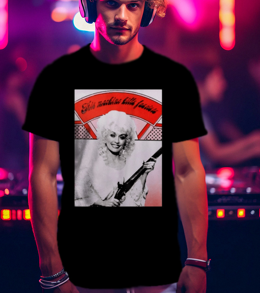 Nice Dolly Parton This Machine Kills Fascists T-Shirt