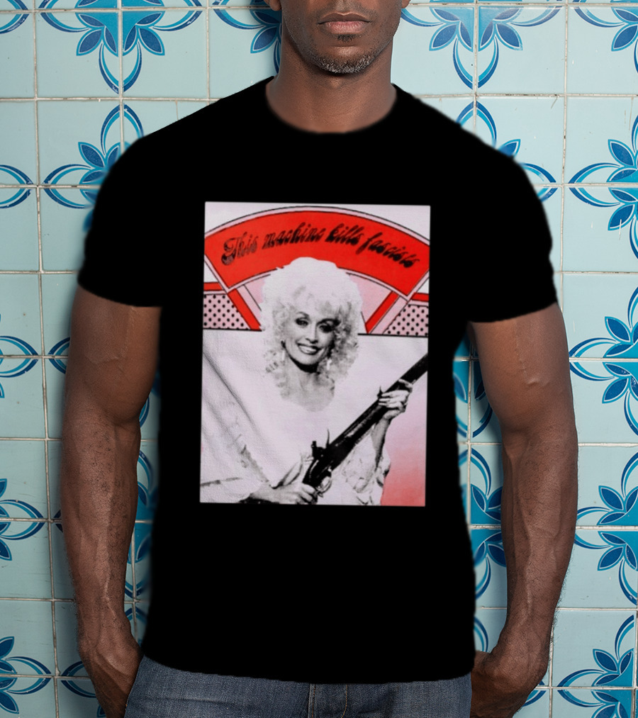 Nice Dolly Parton This Machine Kills Fascists T-Shirt