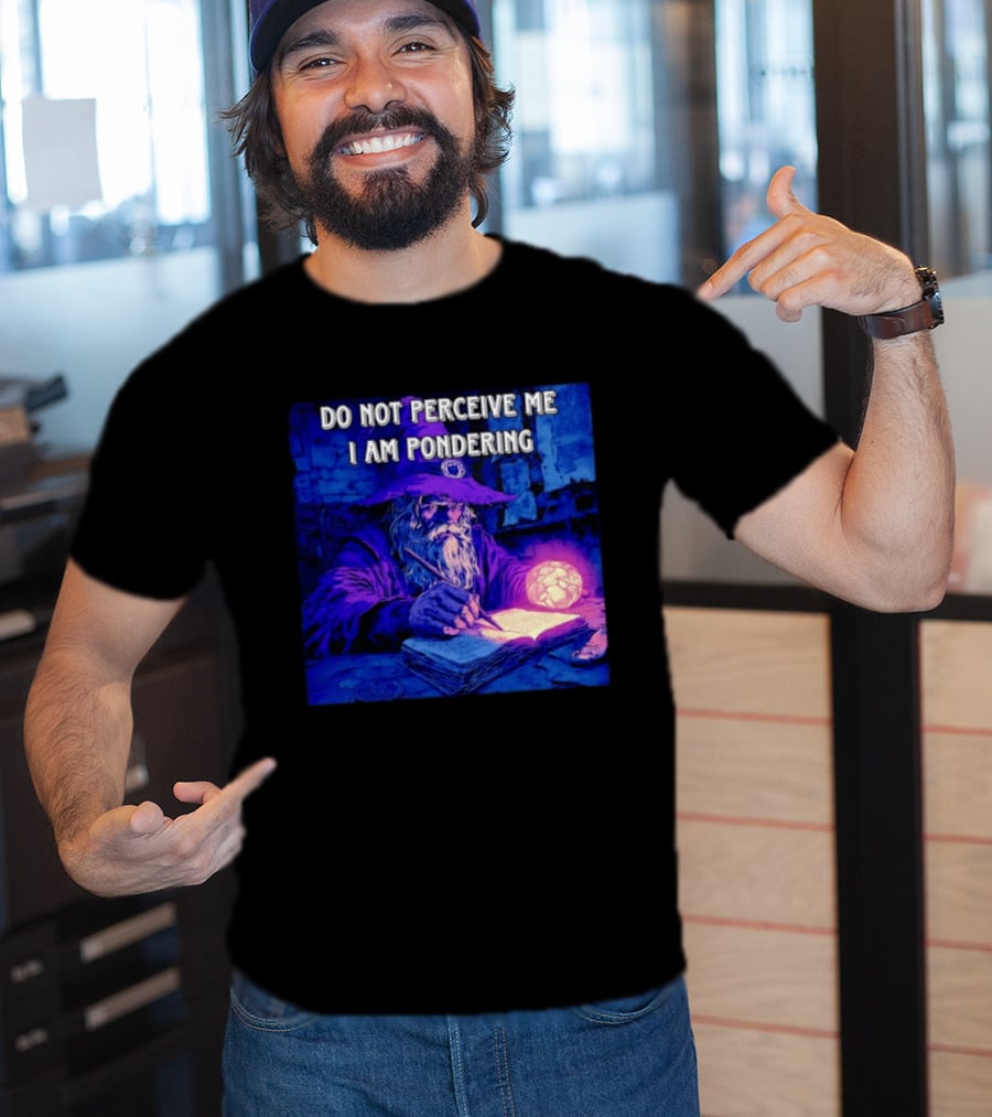 Do Not Perceive Me I Am Pondering Wizard Magical Book And Glowing Orb T-Shirt
