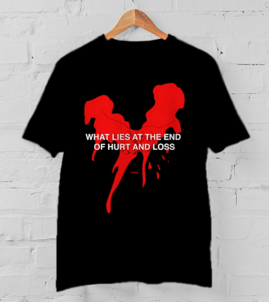 What Lies At The End Of Hurt And Loss Red Dripping Heart T-Shirt
