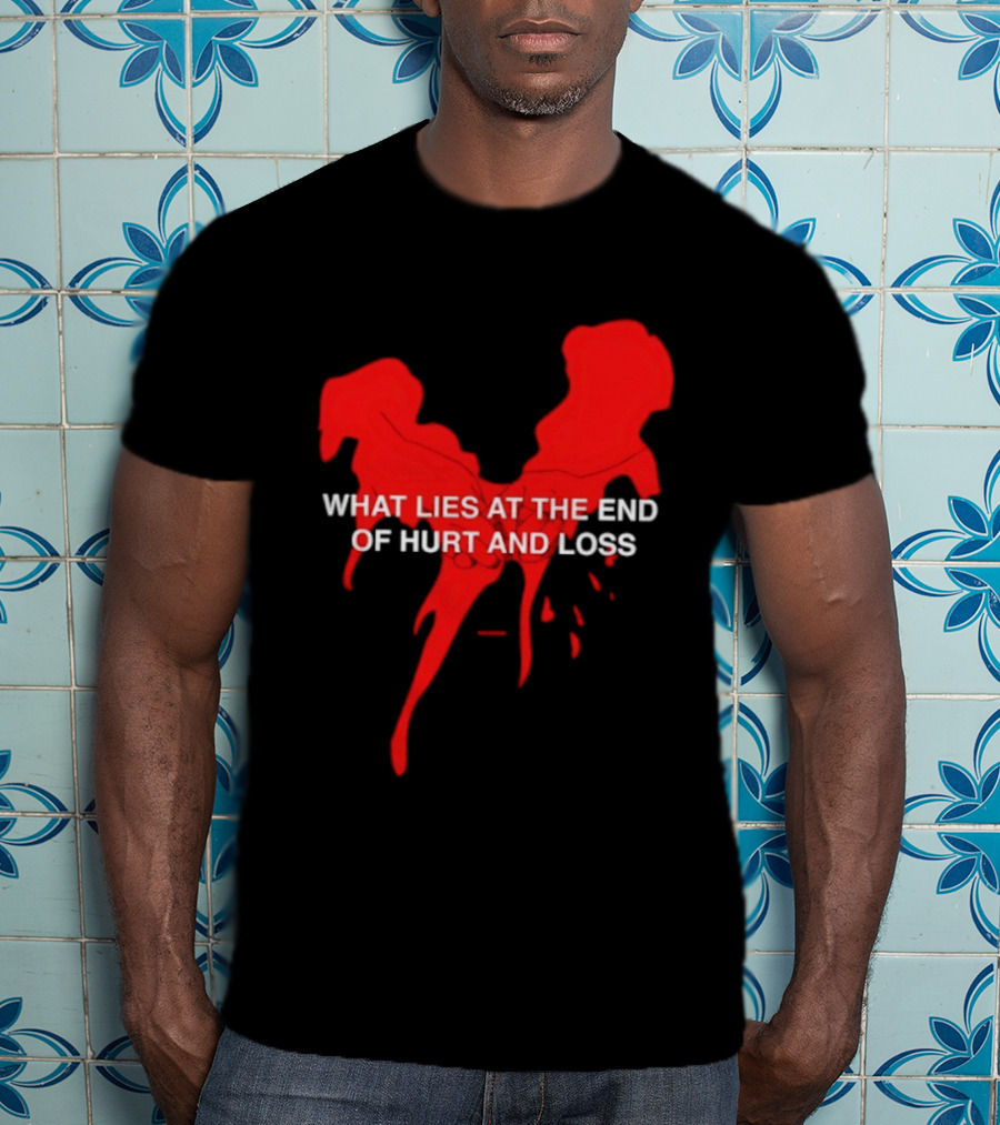 What Lies At The End Of Hurt And Loss Red Dripping Heart T-Shirt