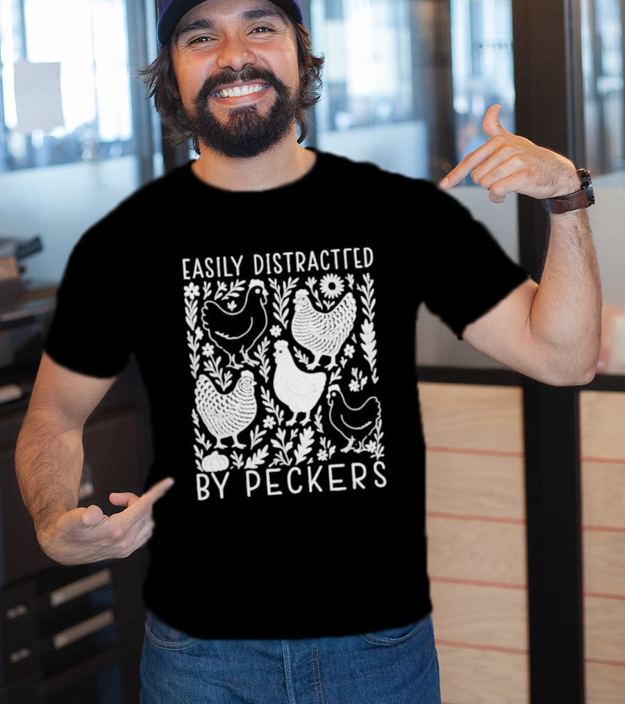 Easily Distracted By Peckers Chicken And Floral T-Shirt