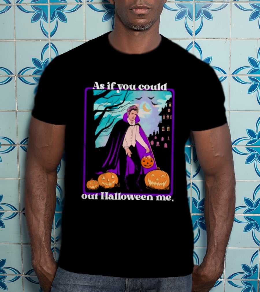 Original As If You Could Out Halloween Me Dracula Pumpkin Scene T-Shirt
