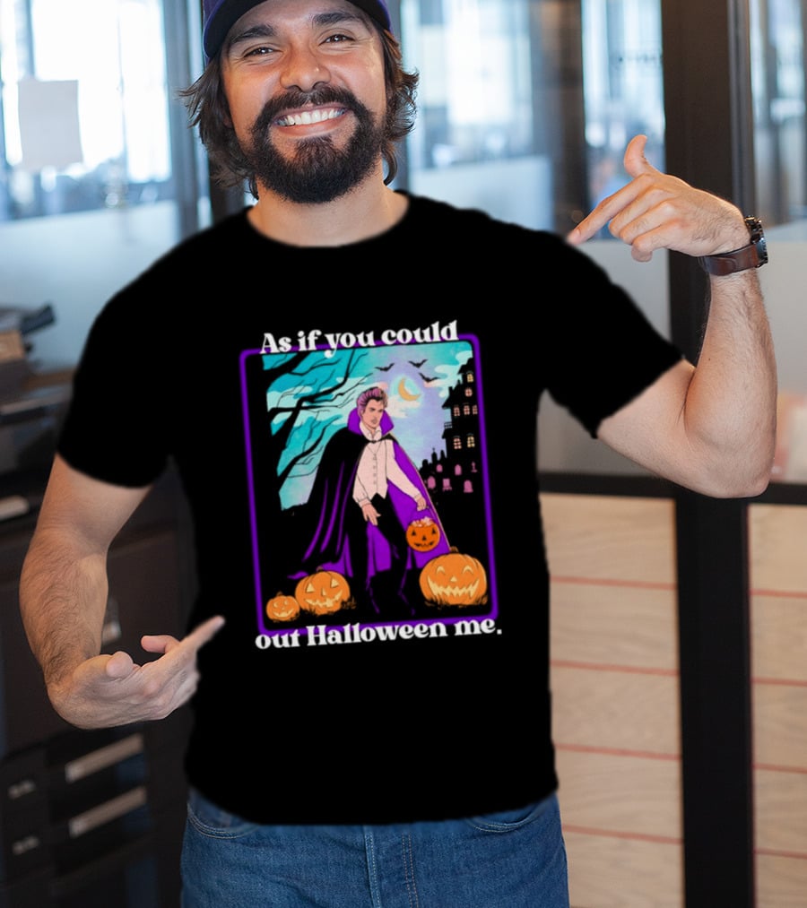 Original As If You Could Out Halloween Me Dracula Pumpkin Scene T-Shirt