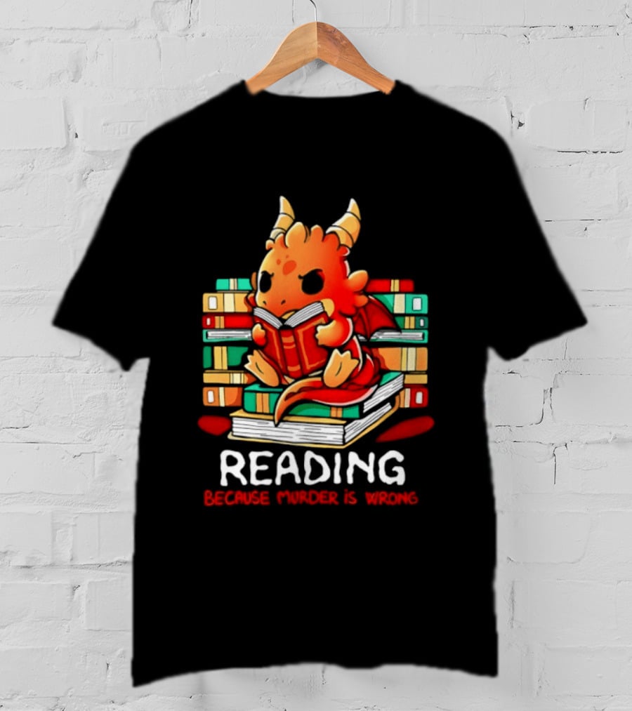 Reading Because Murder Is Wrong Cute Dragon With Books T-Shirt