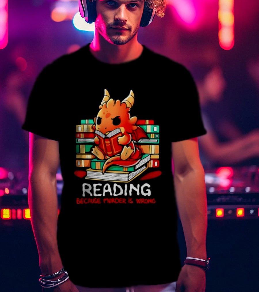Reading Because Murder Is Wrong Cute Dragon With Books T-Shirt