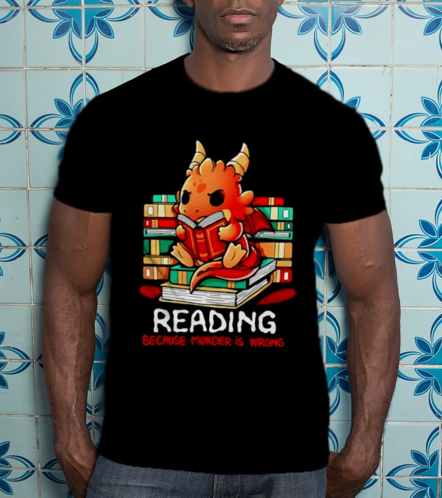 Reading Because Murder Is Wrong Cute Dragon With Books T-Shirt