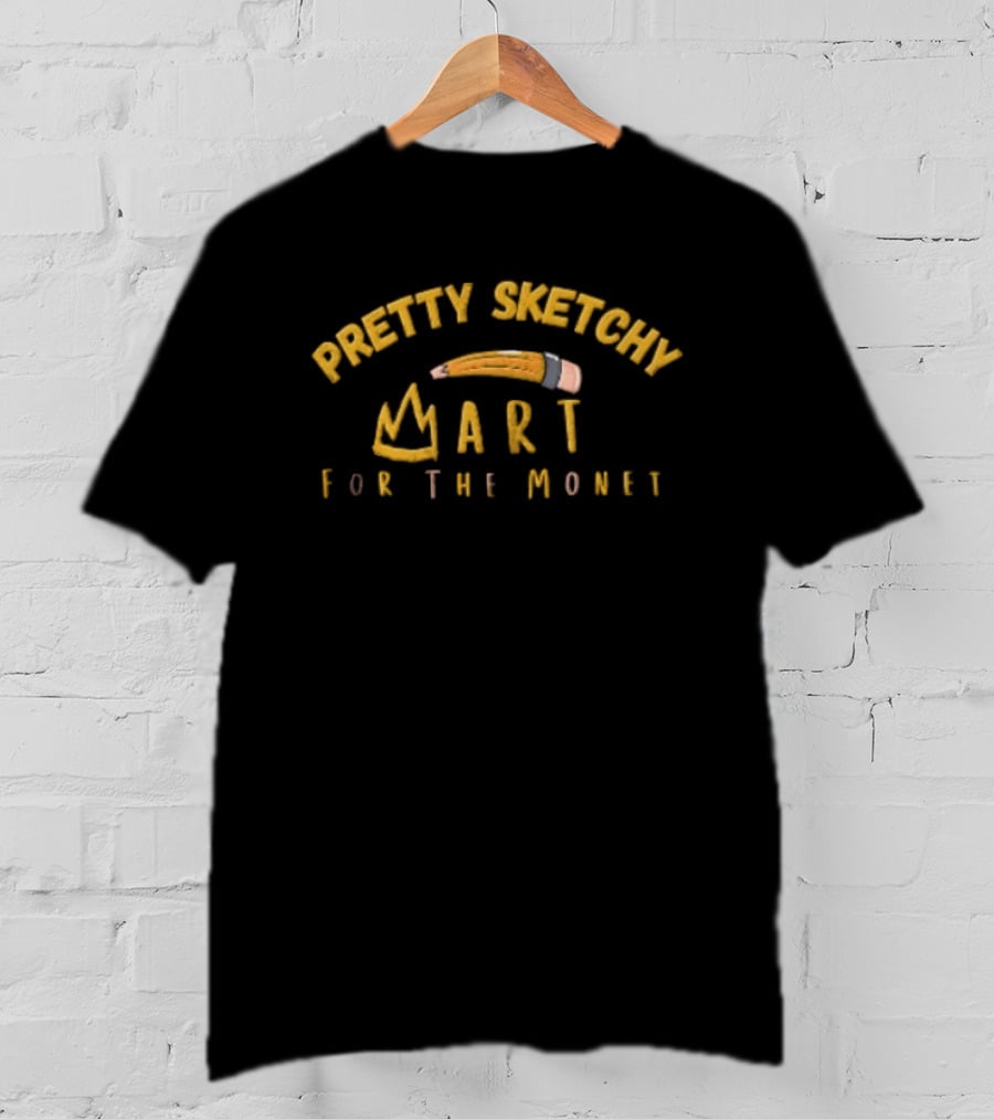 Pretty Sketchy Art For The Monet Pencil Crown T-Shirt