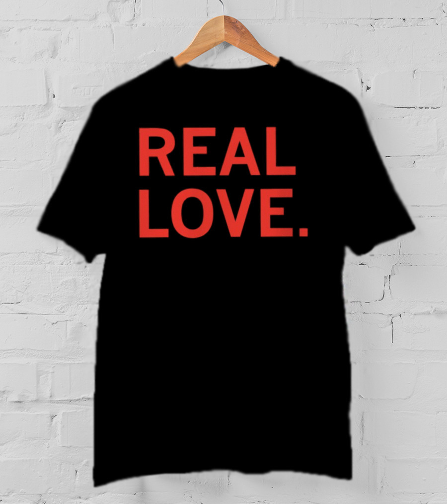Real Love T-Shirt