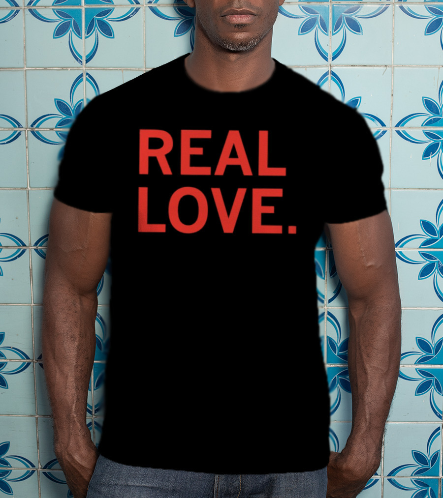 Real Love T-Shirt
