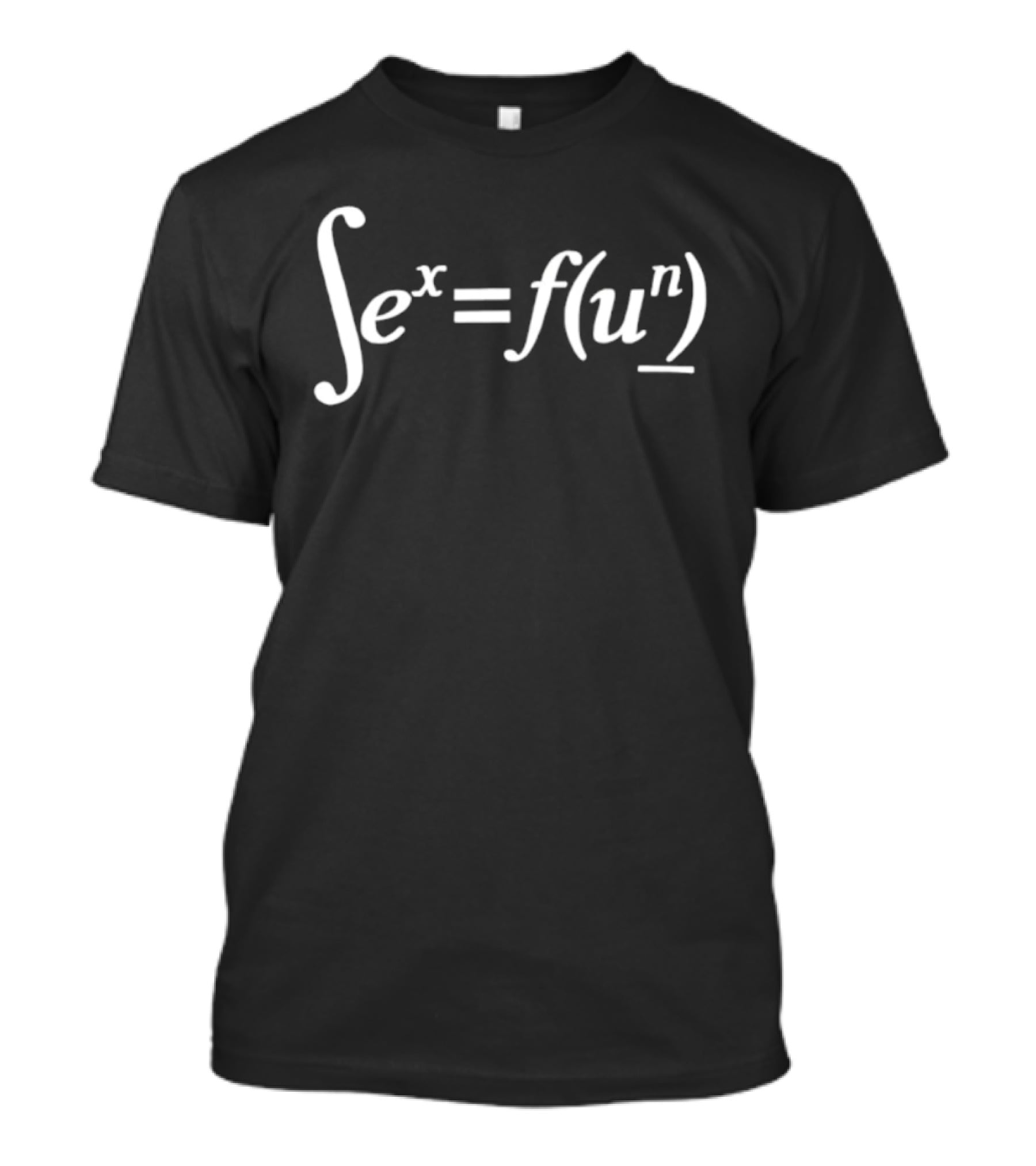Integral E To The X Equals F Of U To The N Mathematics Humor T-Shirt