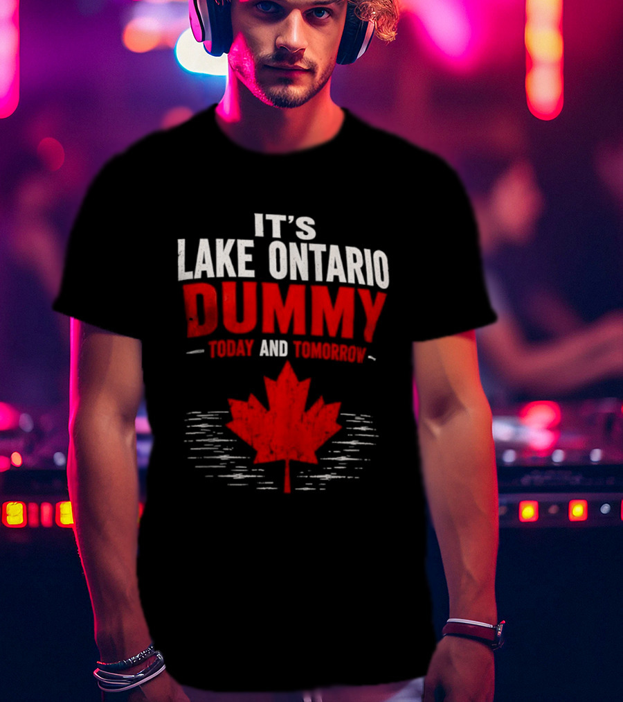 Lake Ontario Dummy Today Tomorrow Canada Maple Leaf T-Shirt