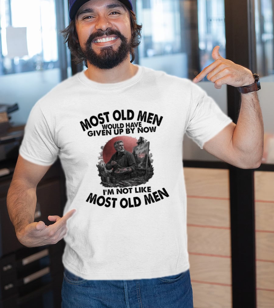 Most Old Men Would Have Given Up By Now I'm Not Like Most Old Men Acrylic Painting T-Shirt
