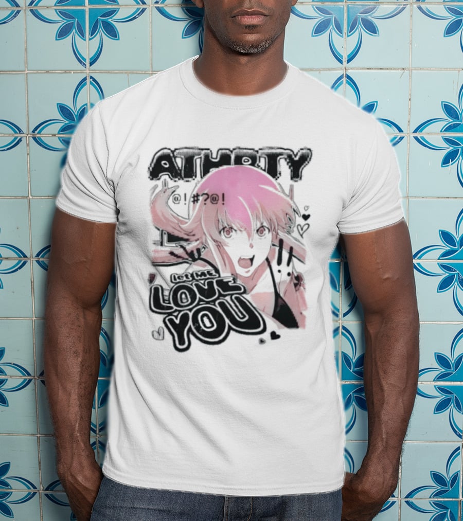 Athorty Let Me Love You Yuno Gasai Future Diary Character Anime Fan T-Shirt