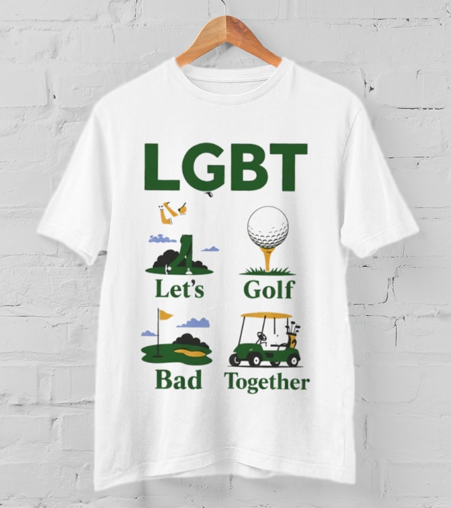 LGBT Let's Golf Bad Together Golf Cart And Flag Hole T-Shirt