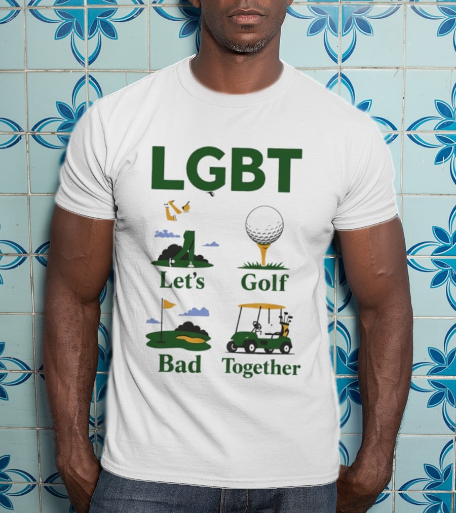 LGBT Let's Golf Bad Together Golf Cart And Flag Hole T-Shirt