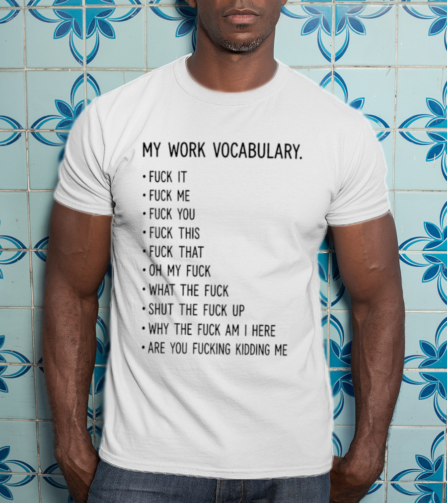 My Work Vocabulary Explicit Humor Statements And Phrases T-Shirt