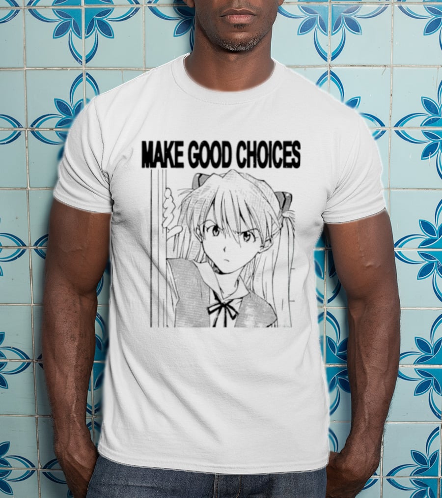 Make Good Choices Asuka Langley Soryu Neon Genesis Evangelion T-Shirt