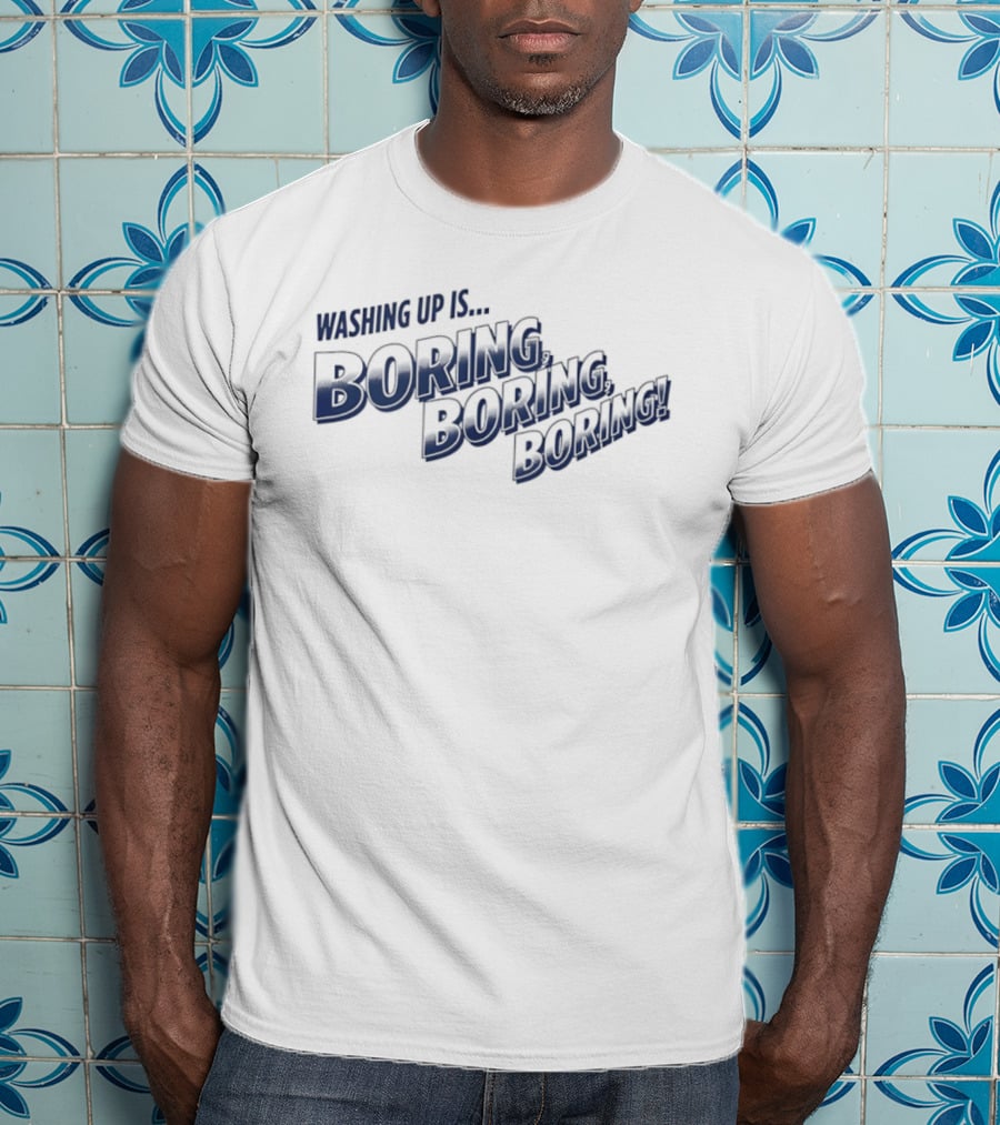 Washing Up Is Boring Boring Boring Nigel Farage T-Shirt